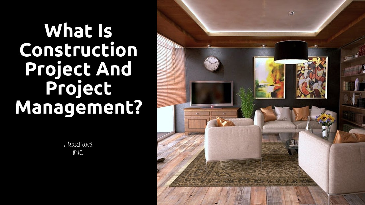 What is construction project and project management?